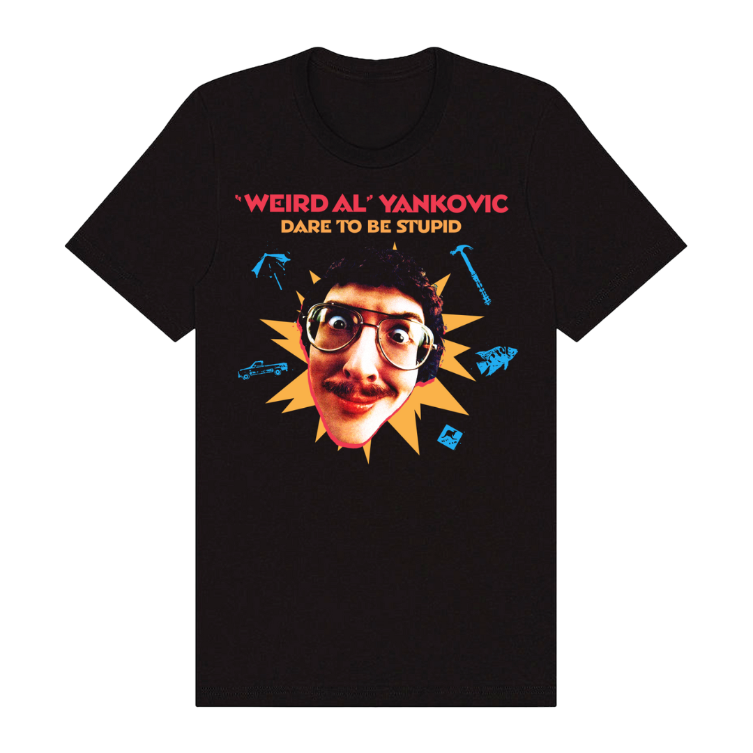 Dare To Be Stupid T-Shirt